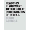 KNYGA Henry Carroll Read This if You Want to Take Great Photographs of People