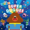 KNYGA Hey Hey Duggee Hey Duggee: Super Duggee