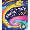 KNYGA Hiba Noor Khan How To Spaghettify Your Dog, and other science secrets of the universe