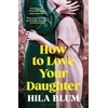 KNYGA Hila Blum How to Love Your Daughter, The ‘excellent and unforgettable’ prize-winning novel