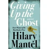 KNYGA Hilary Mantel Giving up the Ghost