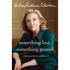 KNYGA Hillary Rodham Clinton Something Lost, Something Gained, Reflections on Life, Love and Liberty