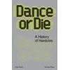 KNYGA Holly Dicker Dance Or Die, A History of Hardcore