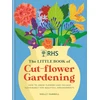 KNYGA Holly Farrell RHS The Little Book of Cut-Flower Gardening, How to grow flowers and foliage sustainably for beautiful arrangements