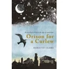 KNYGA Horatio Clare Orison for a Curlew