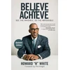 KNYGA Howard White Believe to Achieve, See the Invisible, Do the Impossible
