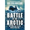 KNYGA Hugh Sebag Montefiore Battle of the Arctic