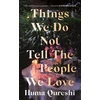 KNYGA Huma Qureshi Things We Do Not Tell the People We Love