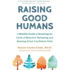 KNYGA HUNTER Raising Good Humans, A Mindful Guide to Breaking the Cycle of Reactive Parenting and Raising Kind, Confident Kids