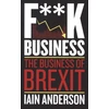 KNYGA Iain Anderson Anderson Iain F**k Business: The Business of Brexit