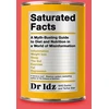 KNYGA Idz Saturated Facts, A Myth-Busting Guide to Diet and Nutrition in a World of Misinformation