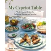 KNYGA Irene Matys My Cypriot Table, Mediterranean Recipes for Gathering, Sharing, and Savoring