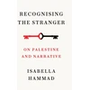 KNYGA Isabella Hammad Recognising the Stranger, On Palestine and Narrative