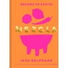 KNYGA Ixta Belfrage Belfrage Ixta MEZCLA: Recipes to Excite