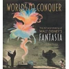 KNYGA J B Kaufman Worlds to Conquer: The Art &amp; Making of Walt Disney's Fantasia