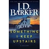 KNYGA J D Barker Something I Keep Upstairs
