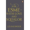 KNYGA J D Salinger Salinger J D For Esme - with Love and Squalor: And Other Stories