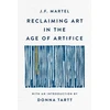 KNYGA J F Martel Reclaiming Art in the Age of Artifice