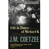 KNYGA J M Coetzee Life and Times of Michael K