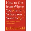 KNYGA Jack Canfield How to Get from Where You Are to Where You Want to Be, The 25 Principles of Success