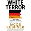 KNYGA Jacob Kushner Baltas Terror, A True Story of Murder, Bombings and Germany’s Far Right