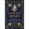 KNYGA Jade Scott Captive Queen, The Decrypted History of Mary, Queen of Scots