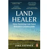 KNYGA Jake Fiennes Land Healer, How Farming Can Save Britain’s Countryside