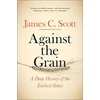 KNYGA James C Scott Against the Grain