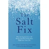 KNYGA James Dinicolantonio Salt Fix, Why the Experts Got it All Wrong and How Eating More Might Save Your Life