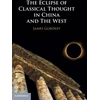 KNYGA James Gordley Eclipse of Classical Thought in China and The West