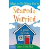 KNYGA James J Crist What to Do When You're Scared &amp; Worried