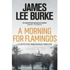 KNYGA James Lee Burke Morning For Flamingos