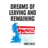 KNYGA James Meek Meek James Dreams of Leaving and Remaining: Fragments of a Nation