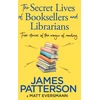 KNYGA James Patterson Secret Lives of Booksellers &amp; Librarians, True stories of the magic of reading