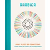 KNYGA James Walters Arabica: Small Plates, Big Connections, A journey through the flavours of the Eastern Mediterranean