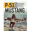 KNYGA Marshall P-51B Mustang, North American’s Bastard Stepchild that Saved the Eighth Air Force