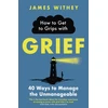 KNYGA James Withey How to Get to Grips with Grief