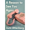 KNYGA Jami Attenberg Reason to See You Again, A Novel