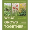 KNYGA Jamie Butterworth What Grows Together, Fail-safe Plant Combinations for Every Garden