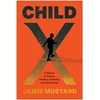 KNYGA Jamie Mustard Child X, A Memoir of Slavery, Poverty, Celebrity, and Scientology