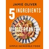 KNYGA Jamie Oliver 5 Ingredients Mediterranean, Simple Incredible Food