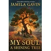 KNYGA Jamila Gavin My Soul, A Shining Tree