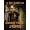 KNYGA Jan Andrew Henderson Going Underground: Edinburgh