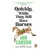 KNYGA Jan Carson Quickly, While They Still Have Horses