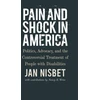 KNYGA Jan Nisbet Pain and Shock in America – Politics, Advocacy, and the Controversial Treatment of People with Disabilities