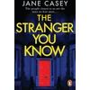 KNYGA Jane Casey Stranger You Know, The gripping detective crime thriller from the bestselling author