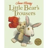 KNYGA Jane Hissey Little Bear's Trousers, An Old Bear and Friends Adventure
