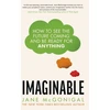 KNYGA Jane Mcgonigal Imaginable, How to see the future coming and be ready for anything