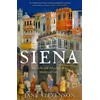 KNYGA Jane Stevenson Siena, The Life and Afterlife of a Medieval City
