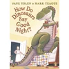 KNYGA Jane Yolen How Do Dinosaurs Say Good Night?
